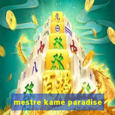 mestre kame paradise